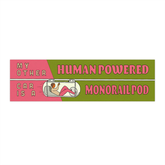 My Other Car is a Human Powered Monorail Pod